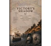 Victory's Shadow: A History of Greece and Rome from the Iliad to the Battle of Cynoscephalae, 1184 to 197 B.C.