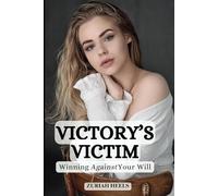 VICTORY'S VICTIM: Winning Against Your Will