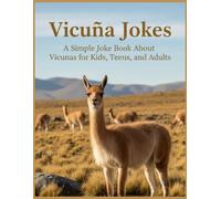 Vicuna Jokes: A Simple Joke Book About Vicunas for Kids, Teens, and Adults (Animal Jokes: Fun and Funny Jokes About All Your Favorite Animals)