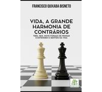 VIDA, A GRANDE HARMONIA DE CONTRÁRIOS - TRÊS, SEIS, NOVE FORMAS DE PENSAR E ENTENDER O SENTIDO DA VIDA