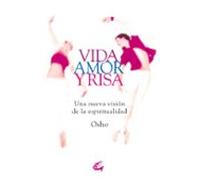 Vida Amor Y Risa: Una Nueva Vision De La Espiritualidad