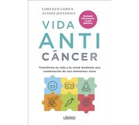 Vida anticáncer: Seis factores clave para transformar tu vida y tu salud (Medicinas complementarias)