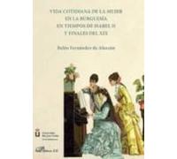 Vida cotidiana de la mujer en la burguesía en tiempos de Isabel II y finales del XIX