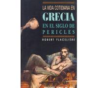 Vida cotidiana en Grecia en el siglo de pericles, la