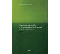 Vida Cotidiana Y Santidad En La Enseñanza De San Josemaría - Volumen 3 (Libros sobre el Opus Dei)