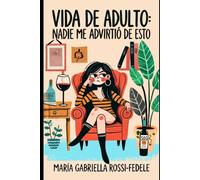 Vida de Adulto: Nadie Me Advirtió de Esto