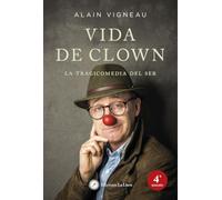 Vida de clown: La tragicomedia del ser (SIN COLECCION)
