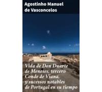 Vida De Don Duarte De Meneses Tercero Conde De Viana Y Sucessos Notabl