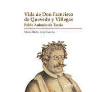 VIDA DE DON FRANCISCO DE QUEVEDO Y VILLEGAS: 6 (Biblioteca Biográfica del Renacimiento Español)