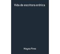 Vida De Escritora Erótica (ebook)