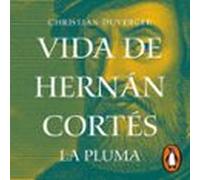 Vida de Hernán Cortés: La pluma