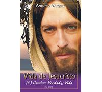 Vida De Jesucristo (II) Camino Verdad y: Camino, Verdad y Vida (Biografías juveniles)