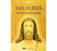 Vida de Jesús: Dictada por Él mismo (CRISOPEYA)