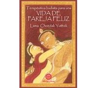 Vida De Pareja Feliz: Terapeutica Budista Para Una