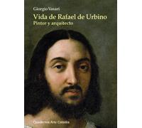 Vida de Rafael de Urbino: Pintor y arquitecto (Cuadernos Arte Cátedra)