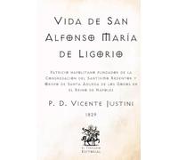 Vida de San Alfonso María de Ligorio: Patricio napolitano fundador de la Congregación del Santísimo Redentor y Obispo de Santa Águeda de los Godos en ... Católicos de El Templario Editorial)