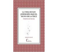 VIDA DE SAN JOSEMARIA BAJO EL SIGNO DE LA CRUZ, LA