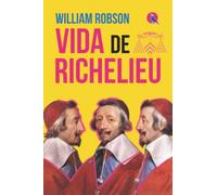 Vida del Cardenal Richelieu 1585-1642