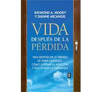 Vida después de la pérdida. Vida después de la pérdida de seres queridos: cómo superar la aflicción y encontrar la esperanza (Best book)