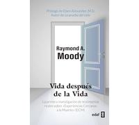 Vida después de la vida. La primera investigación de testimonios reales sobre «Experiencias Cercanas a la Muerte» (ECM) (MUNDO MAGICO Y HETERODOXO)