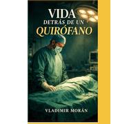 VIDA DETRAS DE UN QUIROFANO