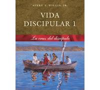 Vida Disipular 1 La Cruz Del Discipulo: La Cruz del Discípulo Volume 1 (Masterlife, 1)