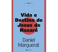 VIDA E DESTINO DE JESUS DE NAZARÉ