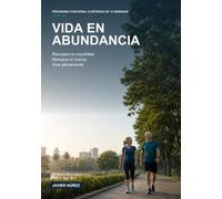 VIDA EN ABUNDANCIA: Recupera tu movilidad. Renueva tu fuerza. Vive plenamente