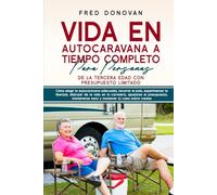 VIDA EN AUTOCARAVANA A TIEMPO COMPLETO PARA PERSONAS DE LA TERCERA EDAD CON PRESUPUESTO LIMITADO