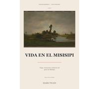 Vida en el Misisipi (Translated): Viajes, memorias e historia del gran río Misisipi