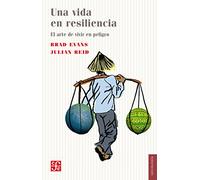 Vida En Resiliencia, Una: El Arte De Vivir En Peligro (Sociologia (fce))