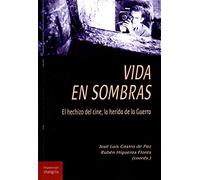 Vida en sombras. El hechizo del cine, la herida de la Guerra (Hispanoscope)