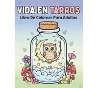 Vida en Tarros: Libro de Colorear para Adultos: Animales adorables y escenas cozy en pequeños mundos naturales para relajación y alivio del estrés