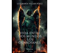 Vida entre dos mundos: Los Guardianes: 4