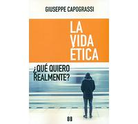 Vida ética,La: ¿Qué quiero realmente?: 24 (Nuevo Ensayo)