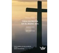 Vida Gloriosa en el Reino 365+: Devocional Diario EDICIÓN DE AGOSTO