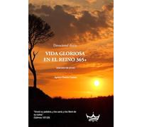 VIDA GLORIOSA EN EL REINO 365+: DEVOCIONAL DIARIO, EDICIÓN DE JULIO
