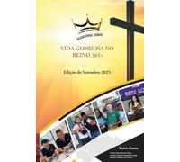 VIDA GLORIOSA NO REINO 365+: Devocional Diário - Edição de Setembro 2025