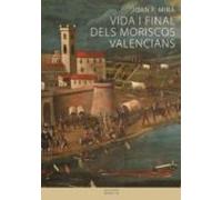 Vida I Final Dels Moriscos Valencians