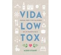 vida low tox: manual para vivir saludable en un planeta feliz