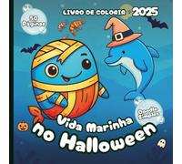 Vida Marinha no Halloween - Livro de Colorir 2025 - Estilo Simples de Doodle: 50 Páginas de Amigos do Oceano Prontos para Gostosuras ou Travessuras