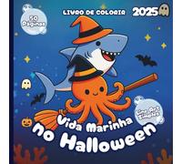 Vida Marinha no Halloween - Livro de Colorir 2025 - Estilo Simples de Line Art: 50 Páginas de Amigos do Oceano Prontos para Gostosuras ou Travessuras