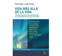 Vida más allá de la vida: Transformaciones espirituales derivadas de las experiencias cercanas a la muerte (Biblioteca de la Nueva Conciencia)