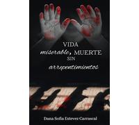 Vida miserable, muerte sin arrepentimientos.