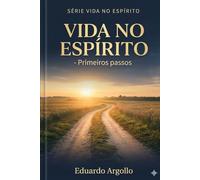 Vida no Espírito: Da identidade à prática, um guia completo para crescer no Espírito