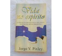 Vida No Espirito. O Projeto Messianico De Jesus Depois Da Ressurreicao (Em Portuguese do Brasil)