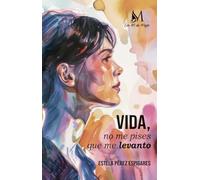Vida, no me pises que me levanto