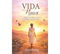 VIDA NUEVA: Despierta tu alma y vive con propósito desde el amor