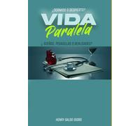 VIDA PARALELA: ¿Sueños, pesadillas o realidades ?