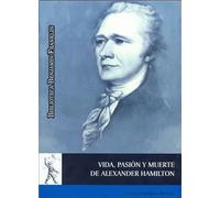 Vida, pasión y muerte de Alexander Hamilton | Antonio Rodríguez Baixeras